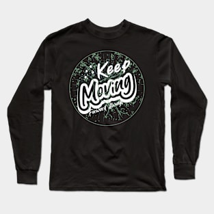 Keep Moving Forward Always Long Sleeve T-Shirt